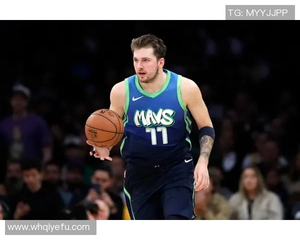 卢卡东契奇如何在NBA赛场上展现超凡天赋与领导力